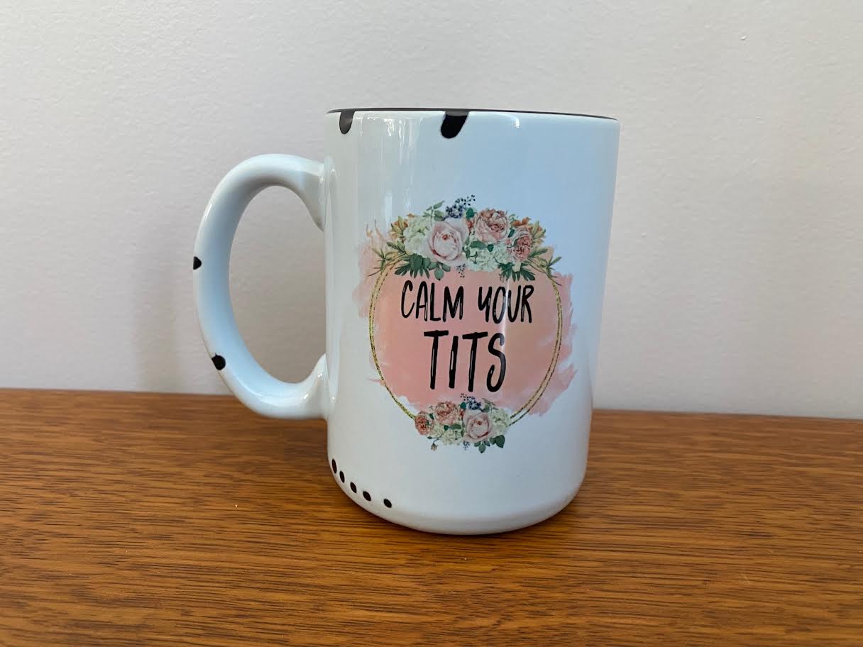 Calm your tits coffee mug