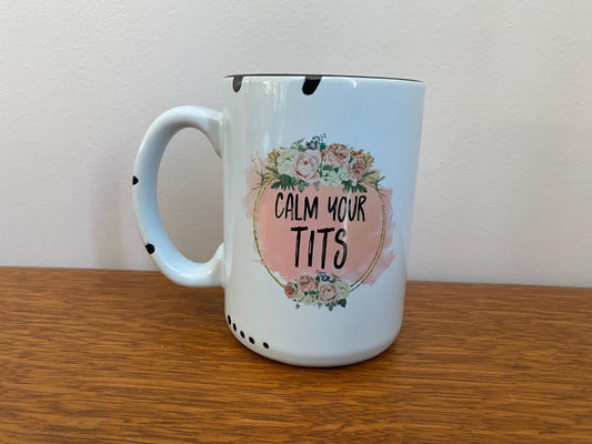 Calm your tits coffee mug