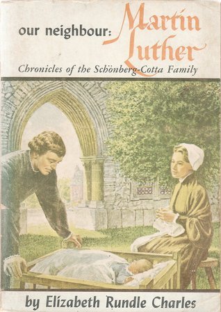 Our Neighbour: Martin Luther - Chronicles of the Schönberg-Cotta Family