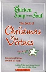 Chicken Soup for the Soul The Book of Christmas Virtues