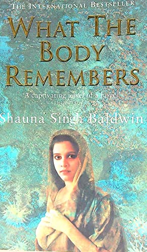 What the Body Remembers  Shauna Singh Baldwin