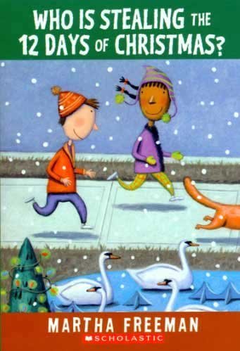 Chickadee Court Mysteries #1 Who Is Stealing the 12 Days of Christmas?