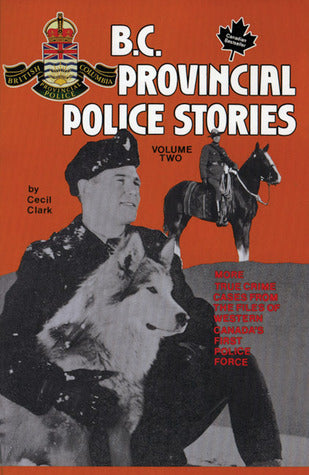 BC Provincial Police Stories: Volume Two