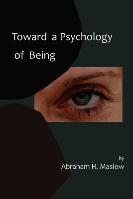 Toward a Psychology of Being Abraham H. Maslow