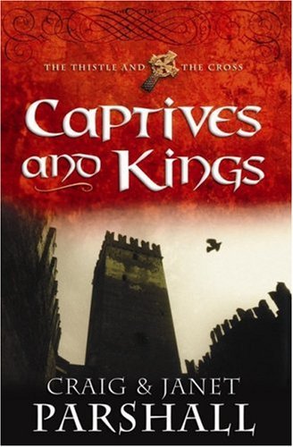 The Thistle and the Cross #2 Captives and Kings Craig Parshall , Janet Parshall