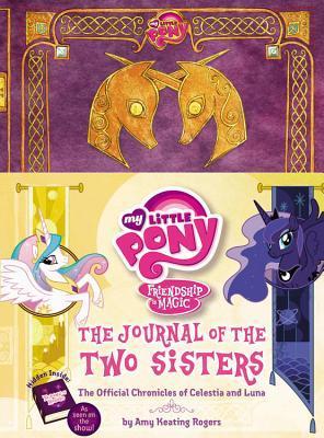 The Journal of the Two Sisters: The Official Chronicles of Princesses Celestia and Luna