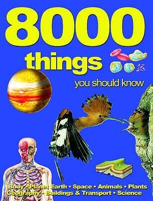 8000 Things You Should Know Miles Kelly Publishing
