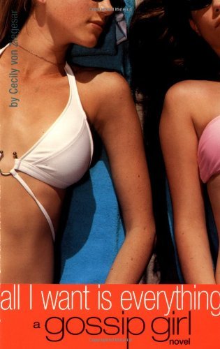 All I Want is Everything Cecily von Ziegesar