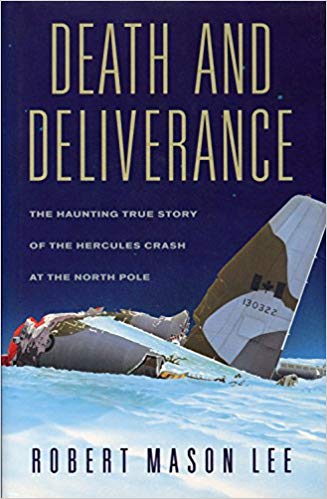 DEATH AND DELIVERANCE, The Haunting True Story of the Hercules Crash at the North Pole