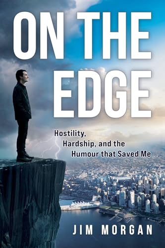 On the Edge: Hostility, Hardship, and the Humour that Saved Me