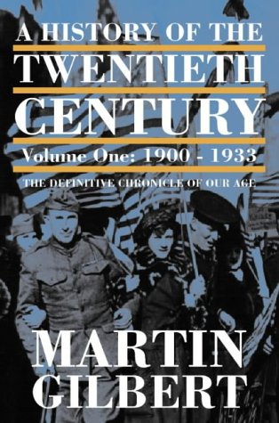 A History of the Twentieth Century: 1900-33 v. 1 Martin Gilbert