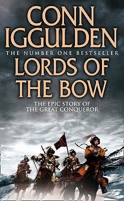 Iggulden, Conn: Lords of the Bow (Conqueror #2)