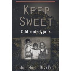 Keep Sweet: Children of Polygamy Debbie Palmer , Dave Perrin
