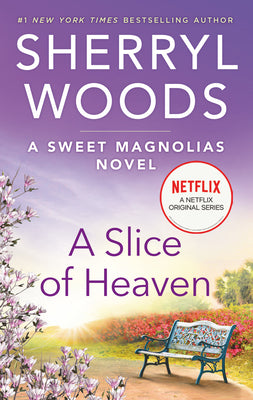 Woods, Sherryl: Slice Of Heaven, A (The Sweet Magnolias #2)