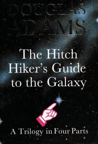 The Hitch Hiker's Guide To The Galaxy: A Trilogy in Four Parts
