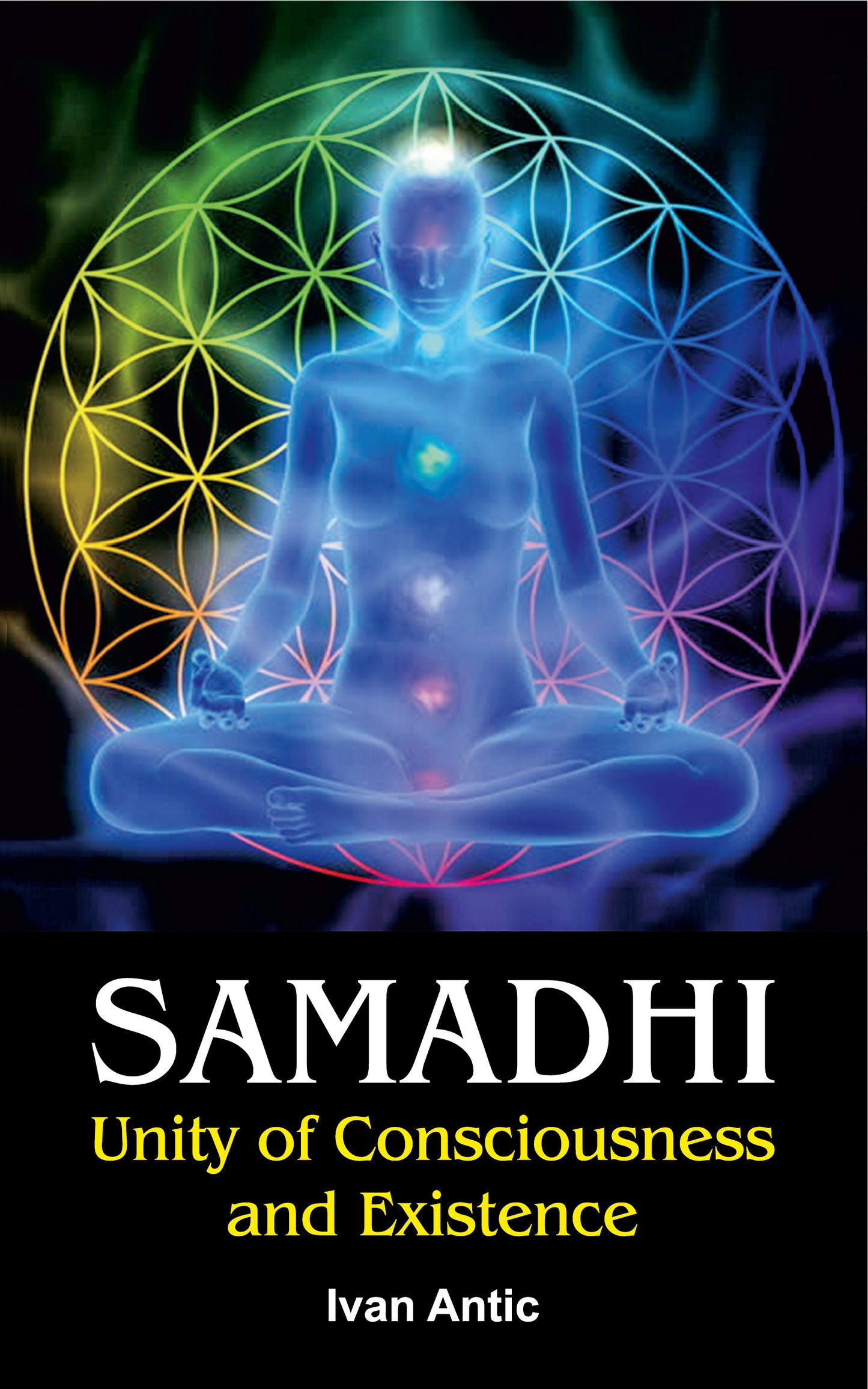 Samadhi: Unity of Consciousness and Existence Ivan Antic