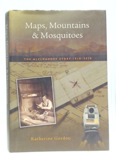 Maps, Mountains & Mosquitoes - The Mcelhanney Story 1910-2010