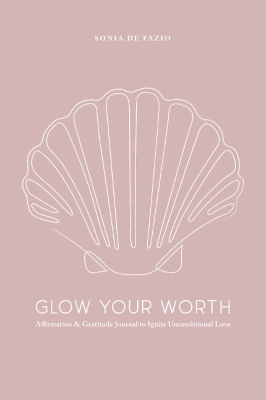 Glow Your Worth: Affirmation & Gratitude Journal to Ignite Unconditional Love