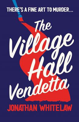 The Village Hall Vendetta Jonathan Whitelaw