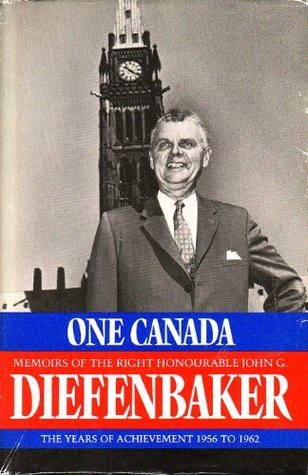 One Canada: Memoirs of the Right Honourable John G. Diefenbaker; Volume 2, The Years of Achievement 1956-1962