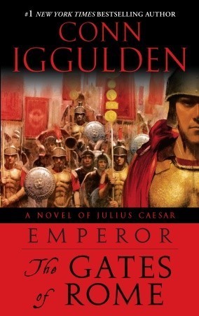 Iggulden, Conn: Gates of Rome, The (Emperor #1)