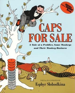 Caps for Sale #1 Caps for Sale: A Tale of a Peddler, Some Monkeys and Their Monkey Business