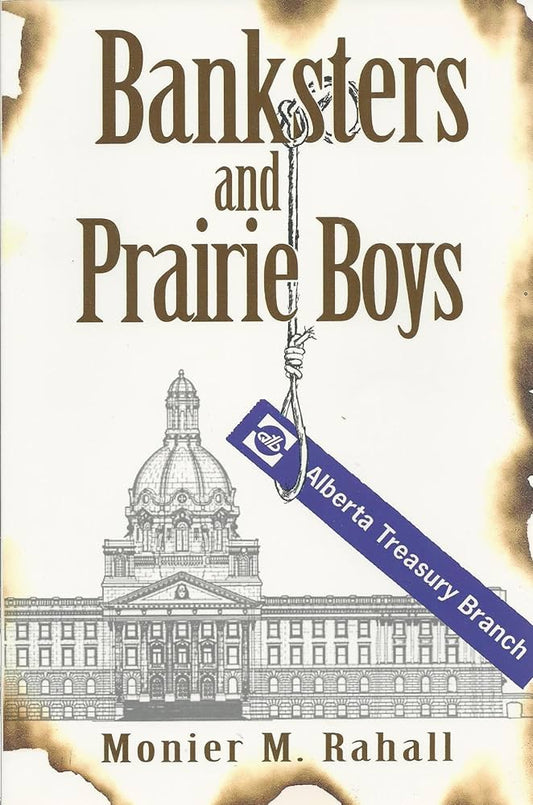 Banksters and Prairie Boys : A Culture of Corruption in Alberta