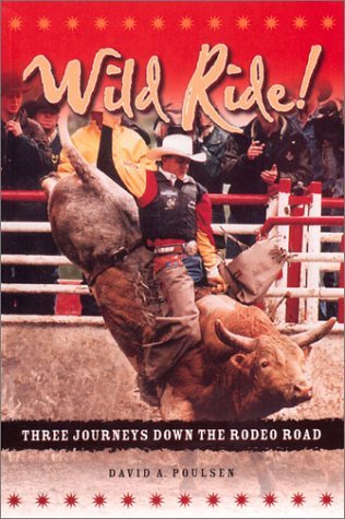 Wild Ride: Three Journeys Down the Rodeo Road