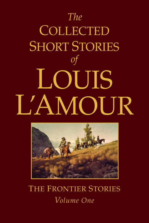 The Collected Short Stories of Louis L'Amour, Volume 1