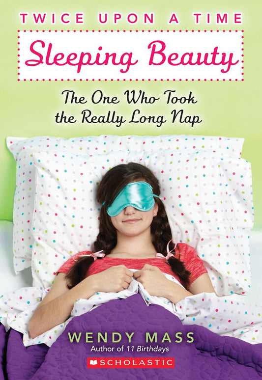 Sleeping Beauty: The One Who Took the Really Long Nap: A Wish Novel (Twice Upon a Time #2)
