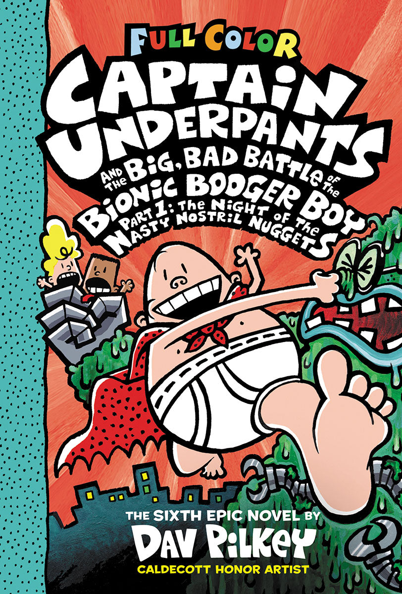 Captain Underpants and the Big, Bad Battle of the Bionic Booger Boy, Part 1: The Night of the Nasty Nostril Nuggets: Color Edition (Captain Underpants #6) (Color Edition)