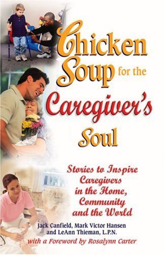 Chicken Soup for the Caregiver's Soul