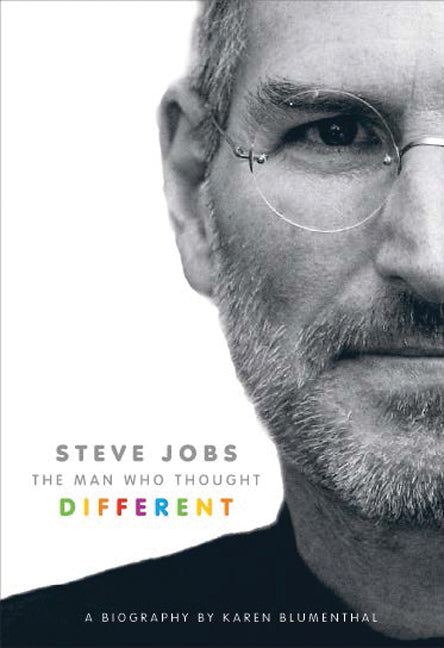 Steve Jobs: The Man Who Thought Different