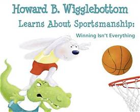 Howard B. Wigglebottom Learns About Sportsmanship: Winning Isn't Everything