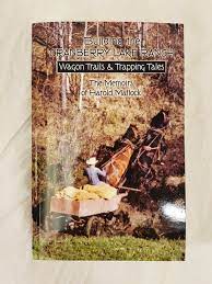Building the Cranberry Lake Ranch : Wagon trails & Trapping Tales