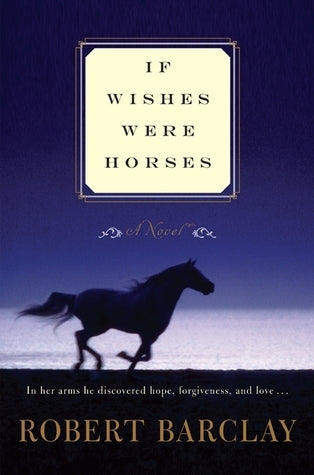 Barclay, Robert: If Wishes were Horses
