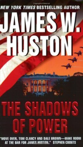 The Shadows of Power James W. Huston