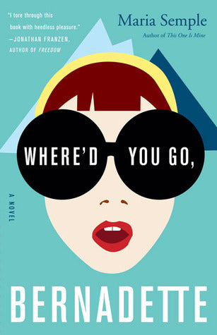 Semple, Maria: Where'd You Go, Bernadette