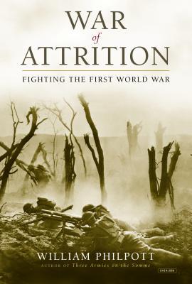 Philpott, William: War of Attrition: Fighting the First World War