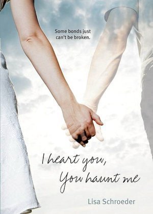 I Heart You, You Haunt Me Lisa Schroeder