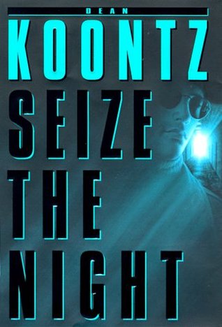 Koontz, Dean: Seize the Night (Moonlight Bay #2)