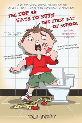 The Top 10 Ways to Ruin the First Day of School Ken Derby