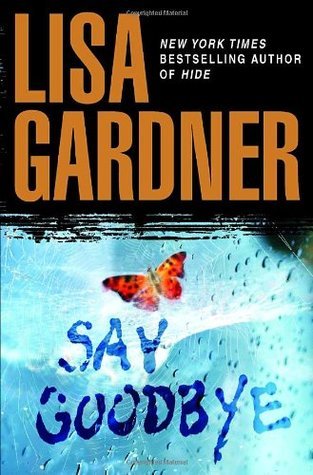 Gardner, Lisa: Say Goodbye (Quincy & Rainie #6)