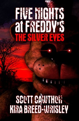 Five Nights at Freddy's #1 The Silver Eyes Scott Cawthon , Kira Breed-Wrisley