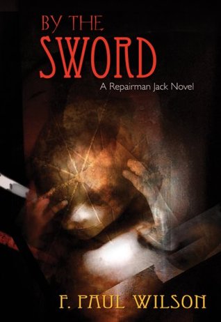 Wilson, F. Paul: By the Sword (Repairman Jack #12)