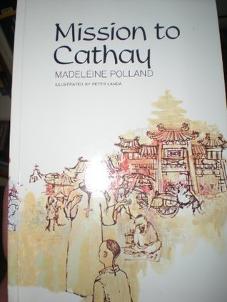 Mission to Cathay Madeleine A. Polland