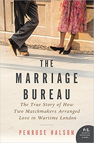 Halson, Penrose: Marriage Bureau: The True Story of How Two Matchmakers Arranged Love in Wartime London