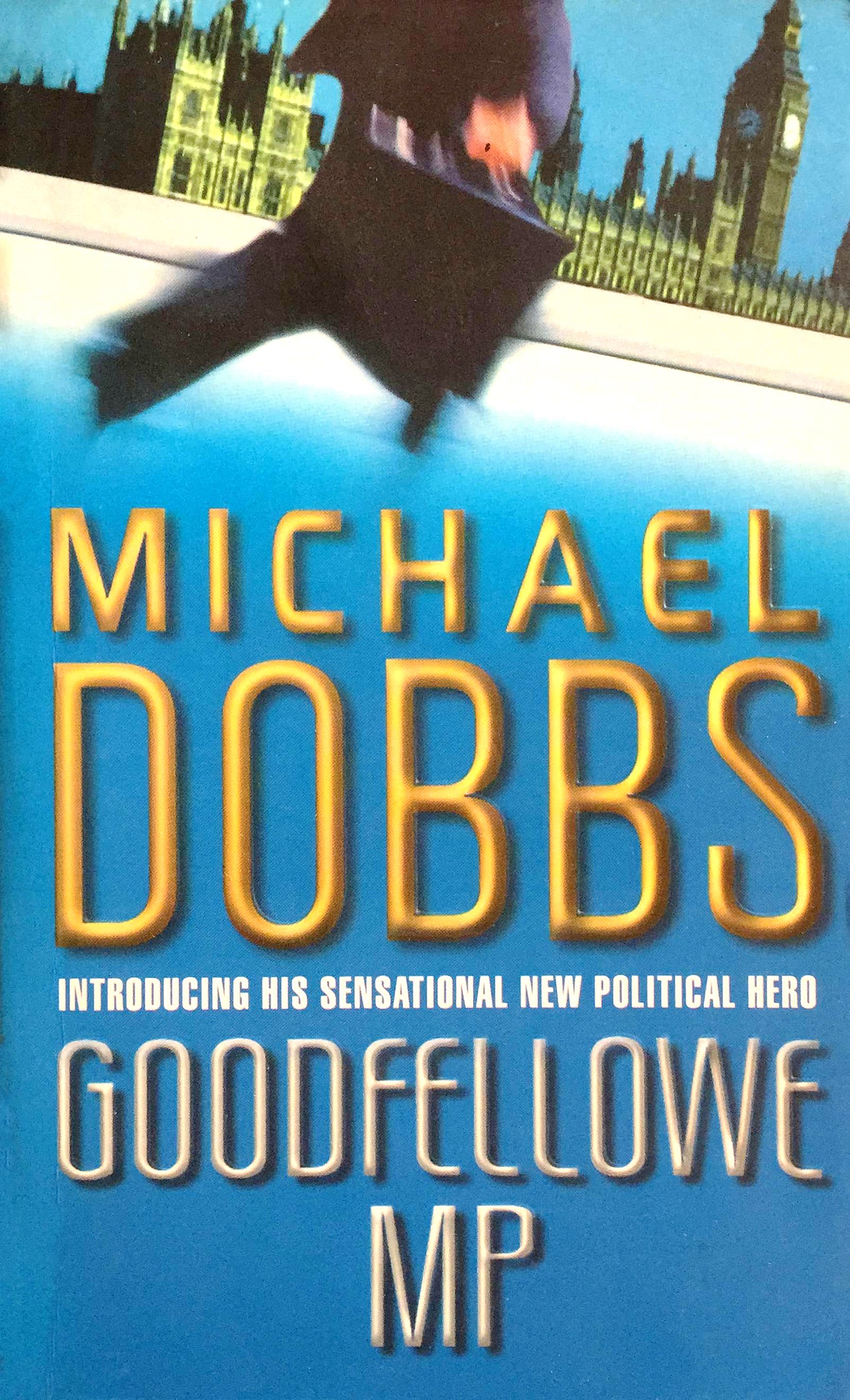 Dobbs, Michael: Goodfellowe MP (Thomas Goodfellowe #1)