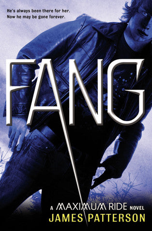 Patterson, James: Fang- Maximum Ride #6
