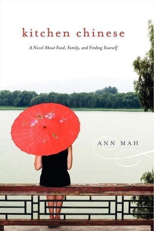 Mah, Ann: Kitchen Chinese: A Novel About Food, Family, and Finding Yourself